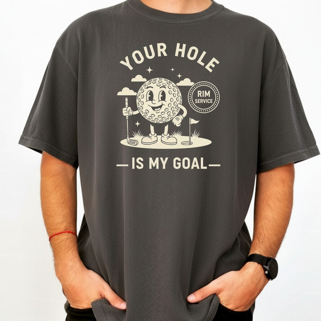 Funny Your Hole is My Goal T-Shirt - Inappropriate Humor product image 1