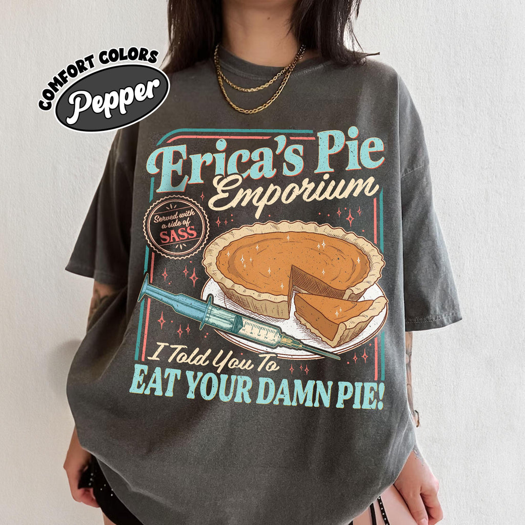 Erica Eat Your Damn Pie T-Shirt – Funny Quote Retro Style product image 1