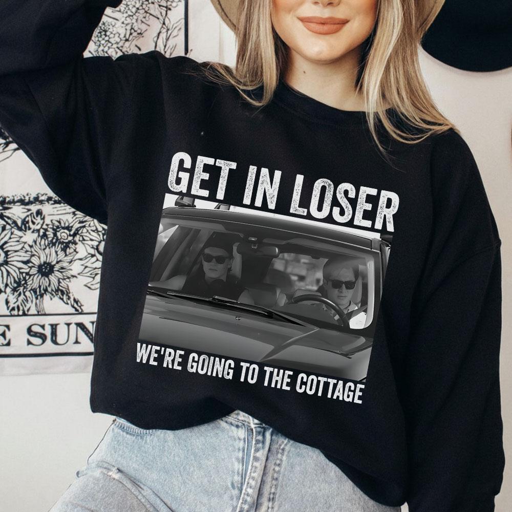 Get In Loser We’re Going To The Cottage T-Shirt – Funny product image 1