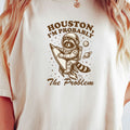 Houston I’m Probably the Problem T-Shirt – Funny Raccoon product image 1
