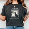I Do Not Think Therefore I Do Am T-Shirt – Funny Cat Tee – product image 1