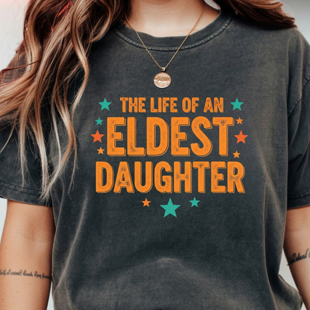 The Life of an Eldest Daughter Shirt - Funny Showgirl product image 1