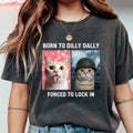Born to Dilly Dally Forced to Lock In T-Shirt – Funny Viral product image 1