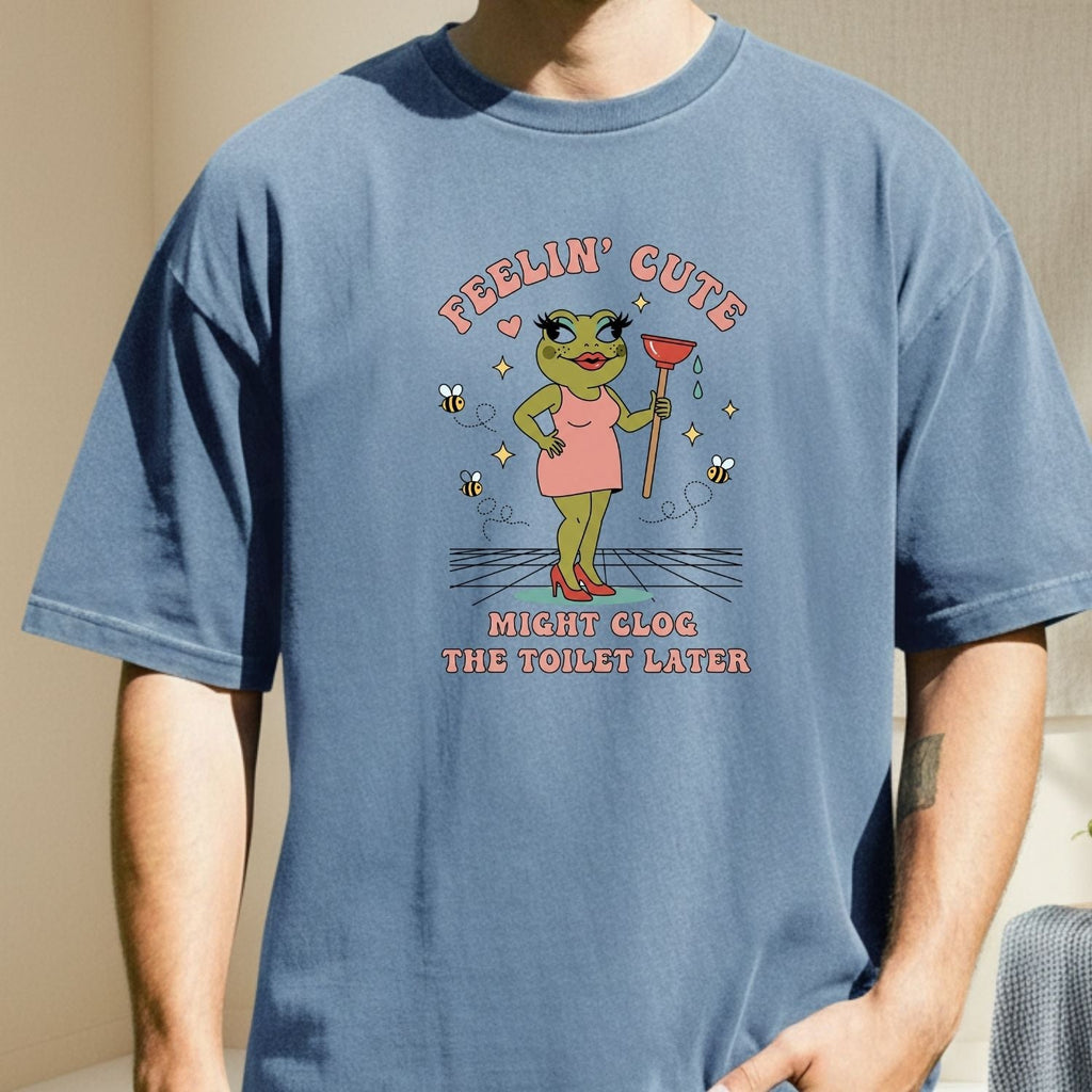 Feeling Cute Might Clog the Toilet Later Shirt - Funny product image 3