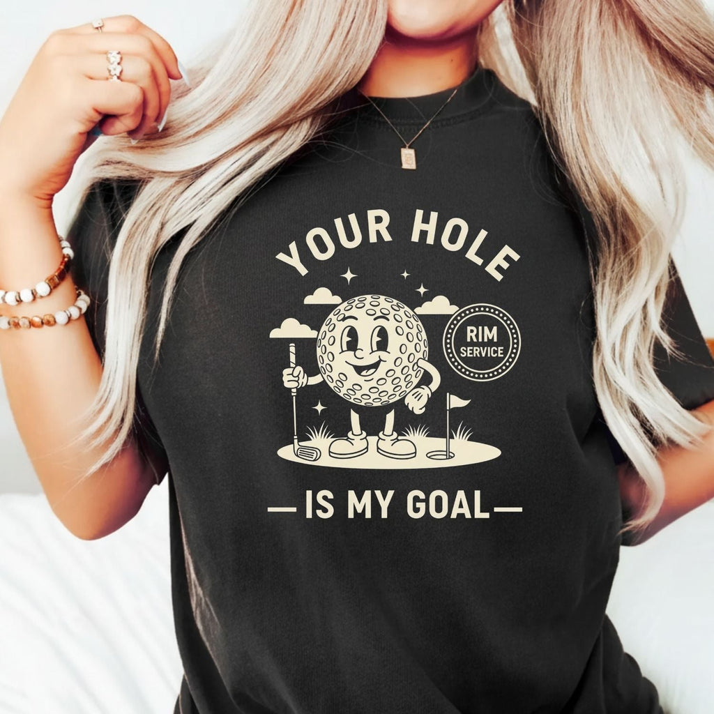 Funny Your Hole is My Goal T-Shirt - Inappropriate Humor product image 8