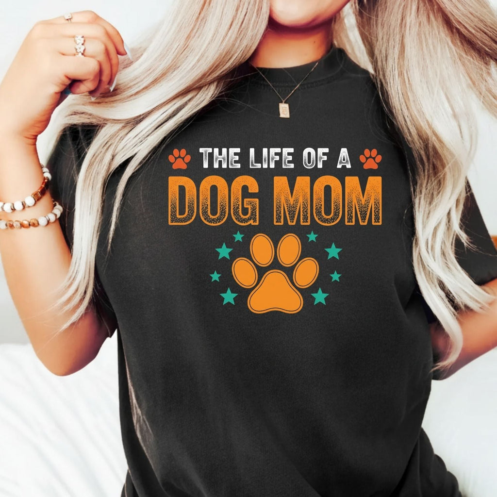 The Life of a Dog Mom Shirt - Showgirl Tee - Cute Mama product image 1