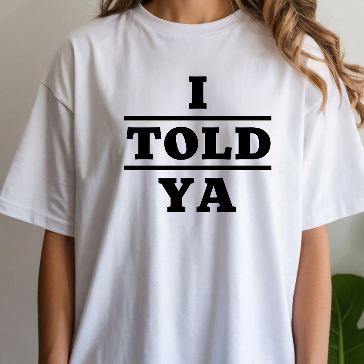 I Told Ya Shirt – Funny Quote Unisex Graphic Tee product image 2