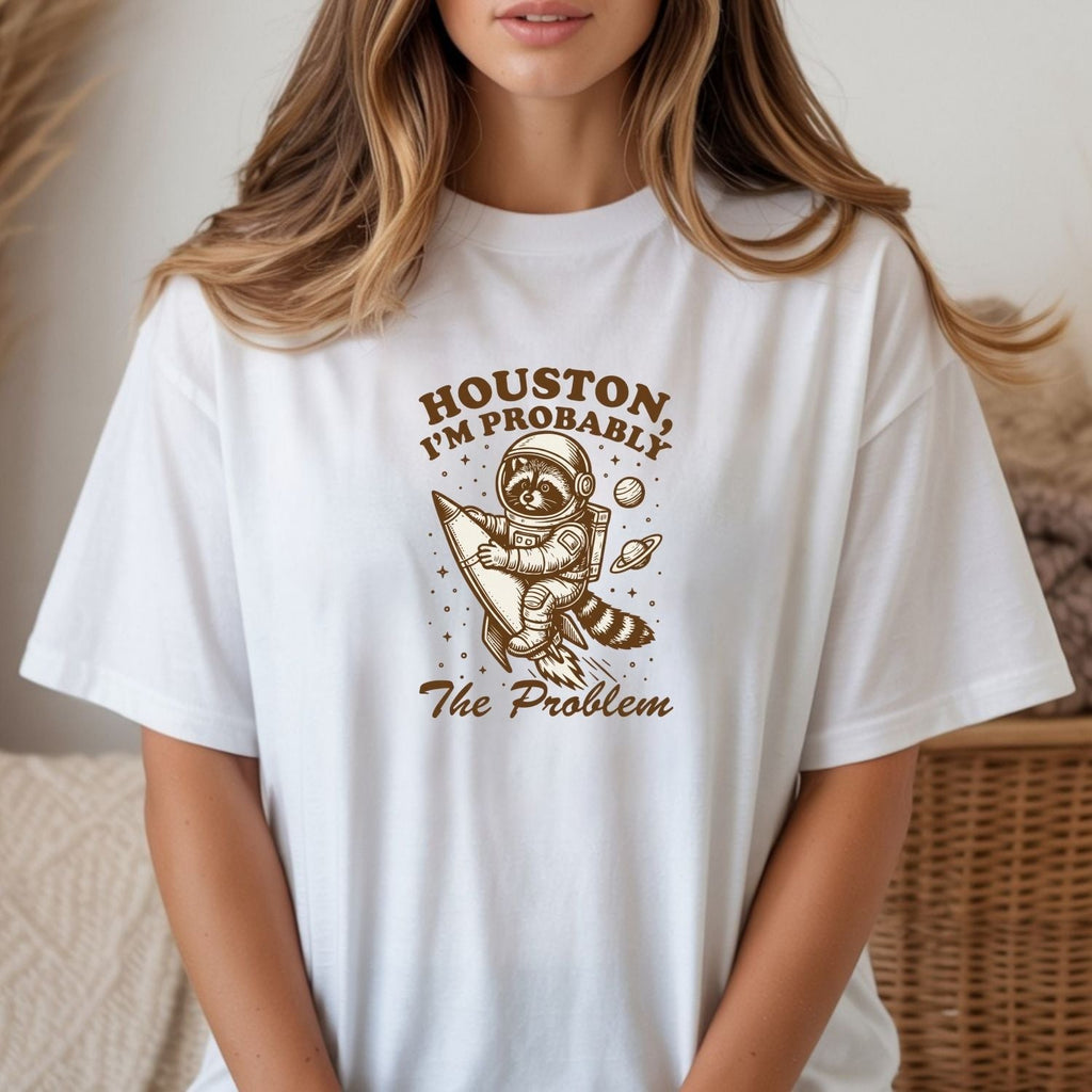 Houston I’m Probably the Problem T-Shirt – Funny Raccoon product image 9