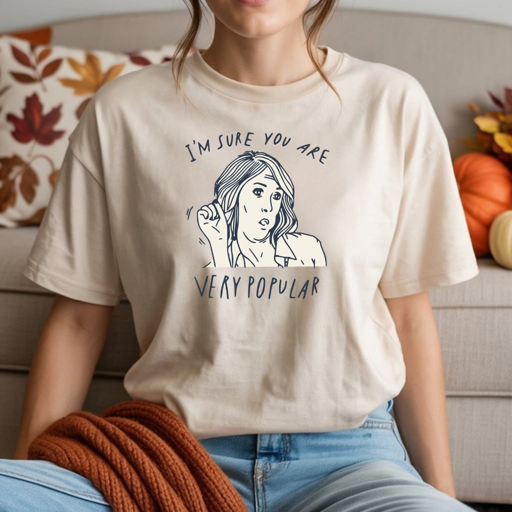 I’m Sure You’re Very Popular Shirt – Sarcastic Funny Quote product image 8