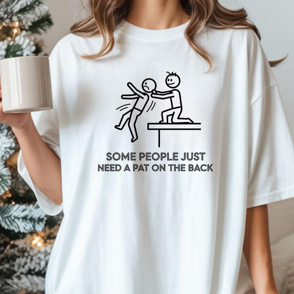 Some People Just Need A Pat On The Back Shirt - Funny product image 7