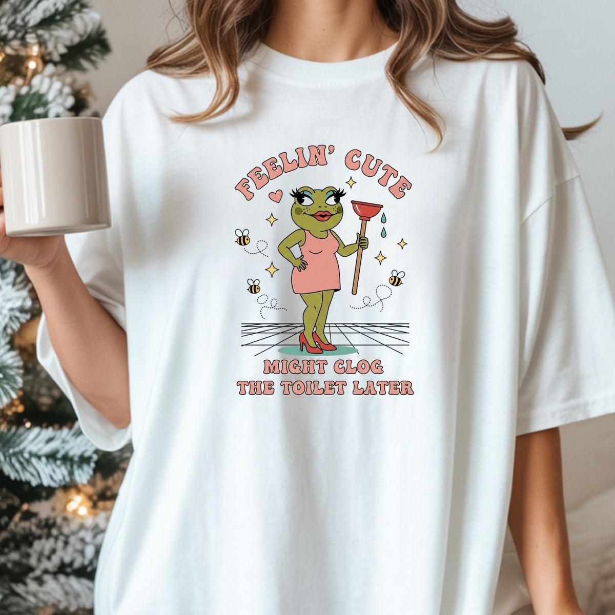Feeling Cute Might Clog the Toilet Later Shirt - Funny product image 15