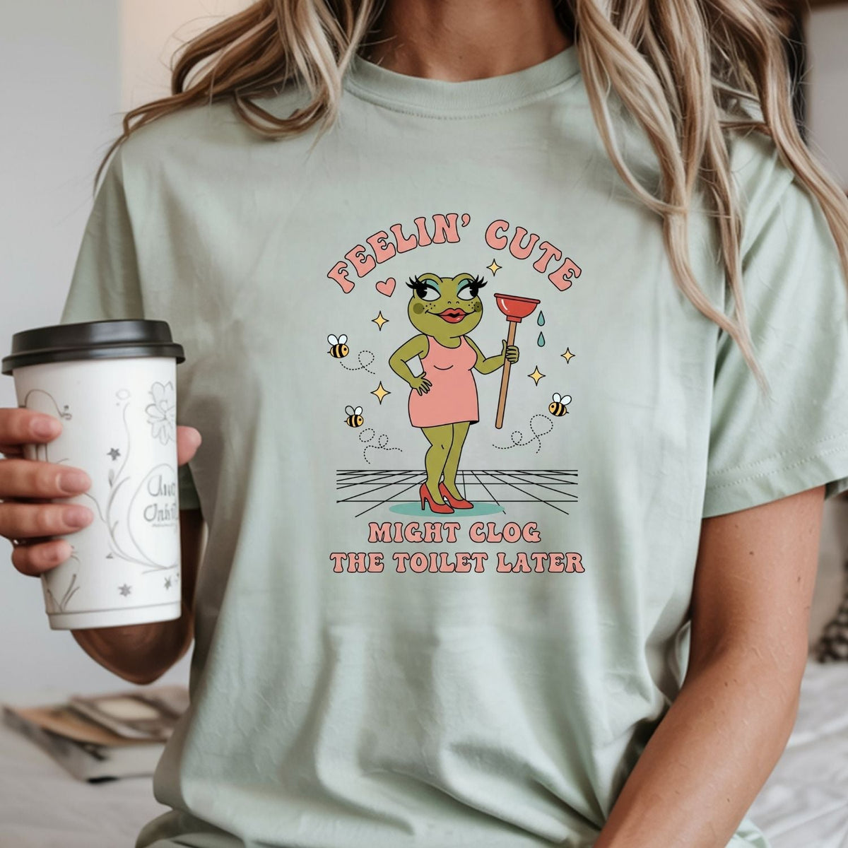 Feeling Cute Might Clog the Toilet Later Shirt - Funny product image 16