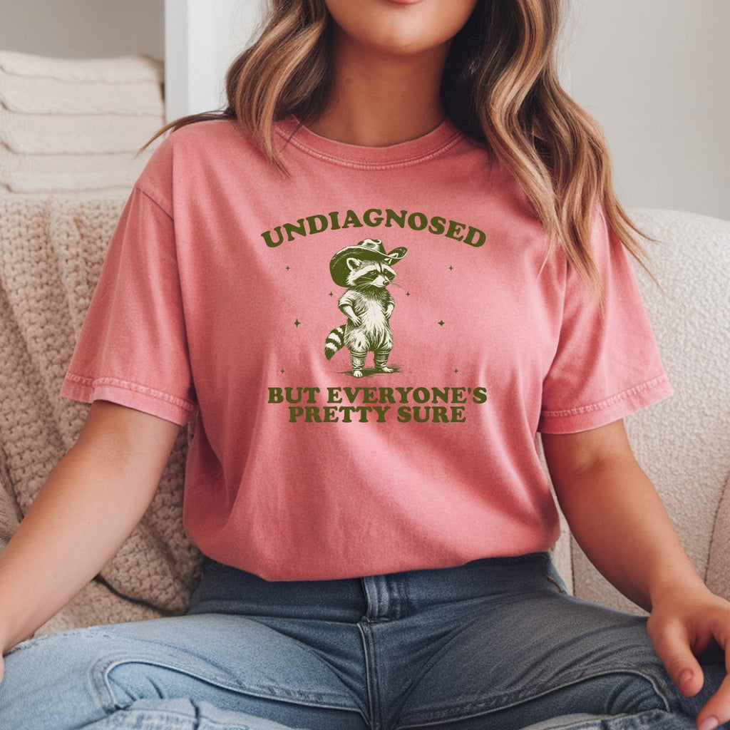 Undiagnosed but Everyone’s Pretty Sure T-Shirt – Funny product image 6