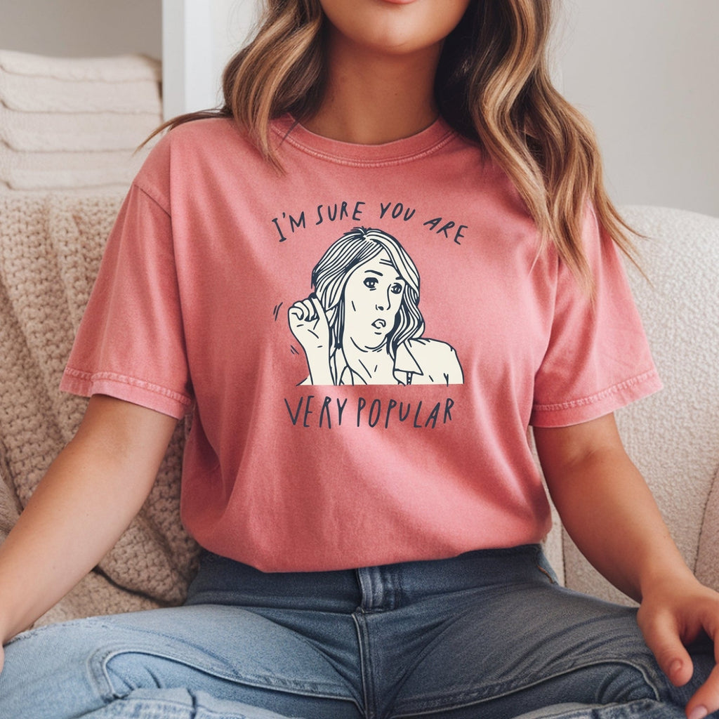 I’m Sure You’re Very Popular Shirt – Sarcastic Funny Quote product image 11