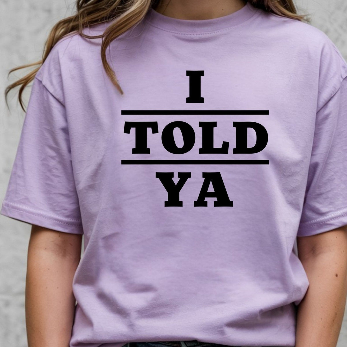 I Told Ya Shirt – Funny Quote Unisex Graphic Tee product image 8