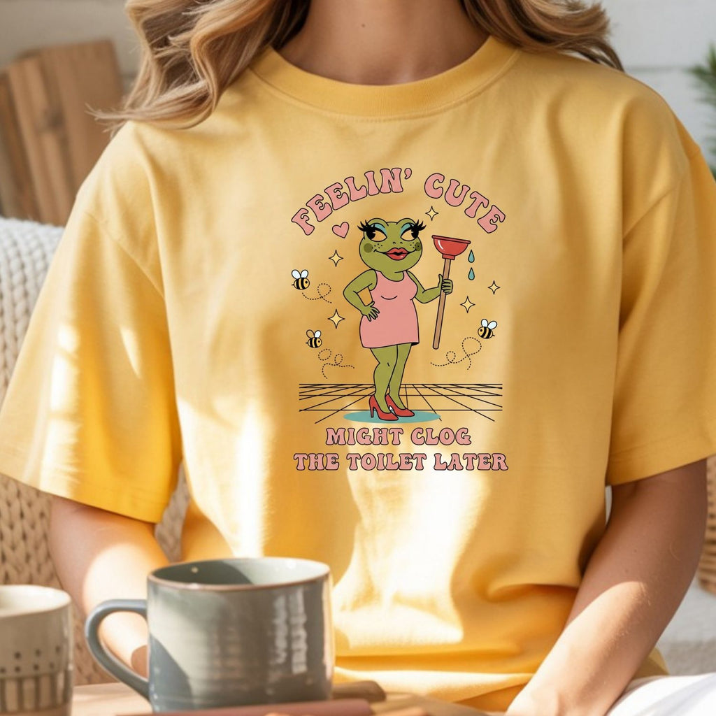Feeling Cute Might Clog the Toilet Later Shirt - Funny product image 18