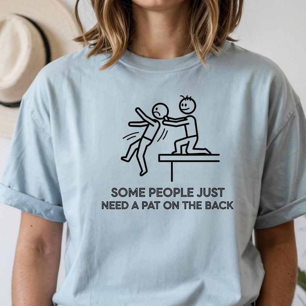 Some People Just Need A Pat On The Back Shirt - Funny product image 12