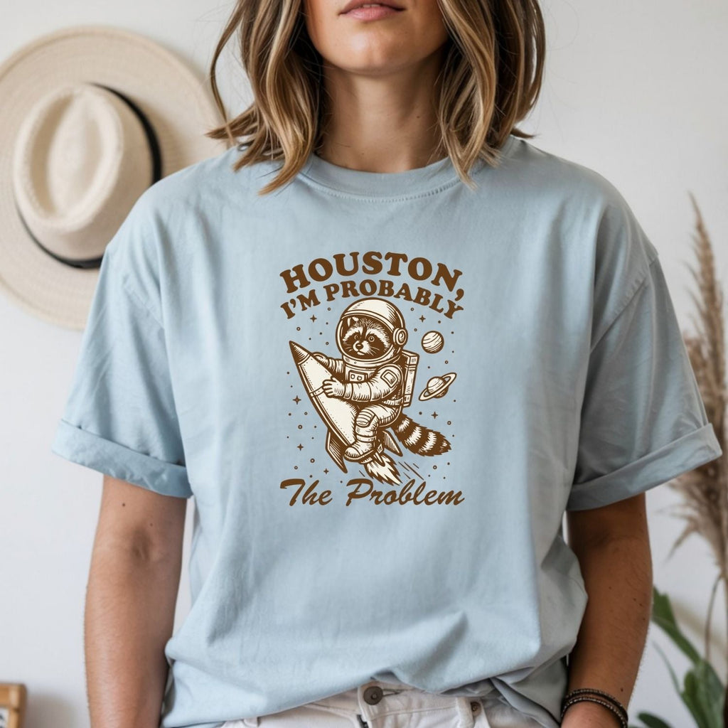 Houston I’m Probably the Problem T-Shirt – Funny Raccoon product image 13