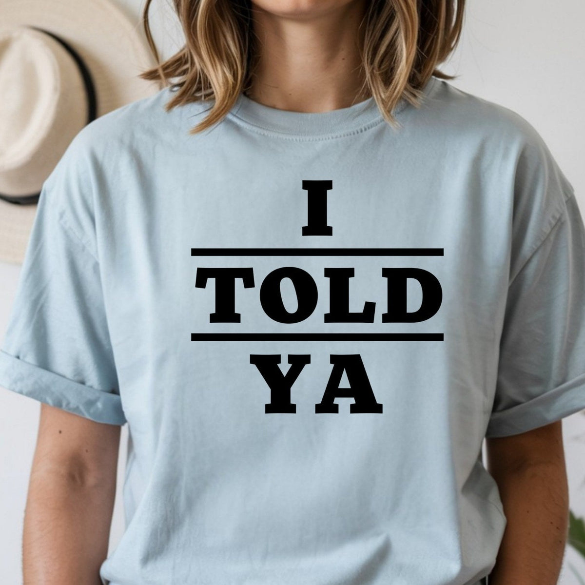 I Told Ya Shirt – Funny Quote Unisex Graphic Tee product image 10
