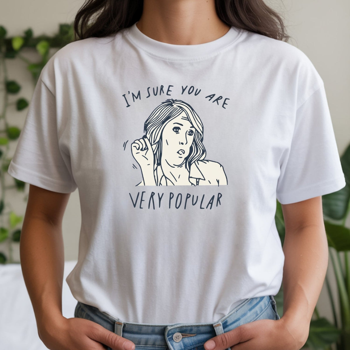 I’m Sure You’re Very Popular Shirt – Sarcastic Funny Quote product image 15