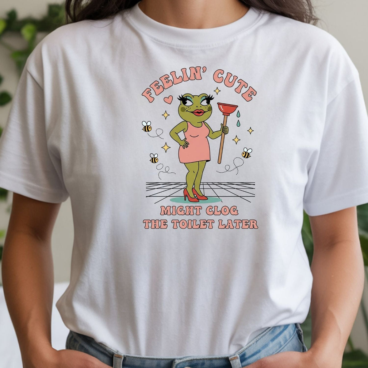 Feeling Cute Might Clog the Toilet Later Shirt - Funny product image 20