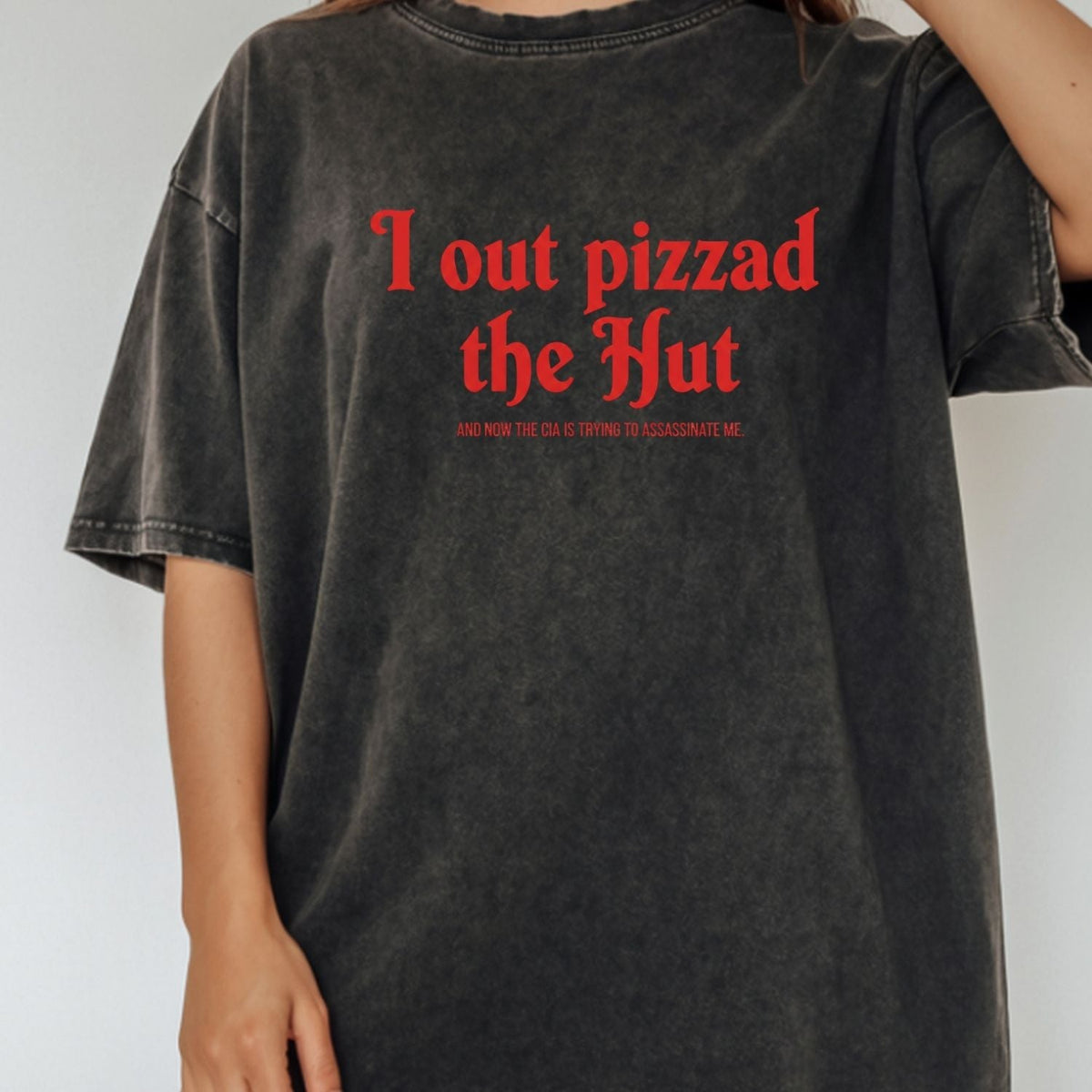 I Out Pizza the Hut CIA Assassinate Me T-Shirt - Retro Y2K product image 15