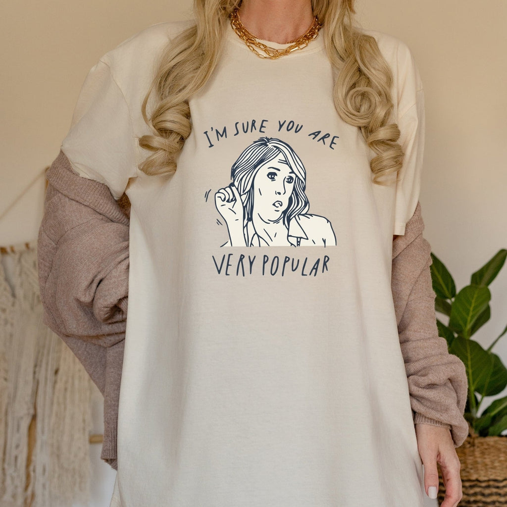 I’m Sure You’re Very Popular Shirt – Sarcastic Funny Quote product image 19