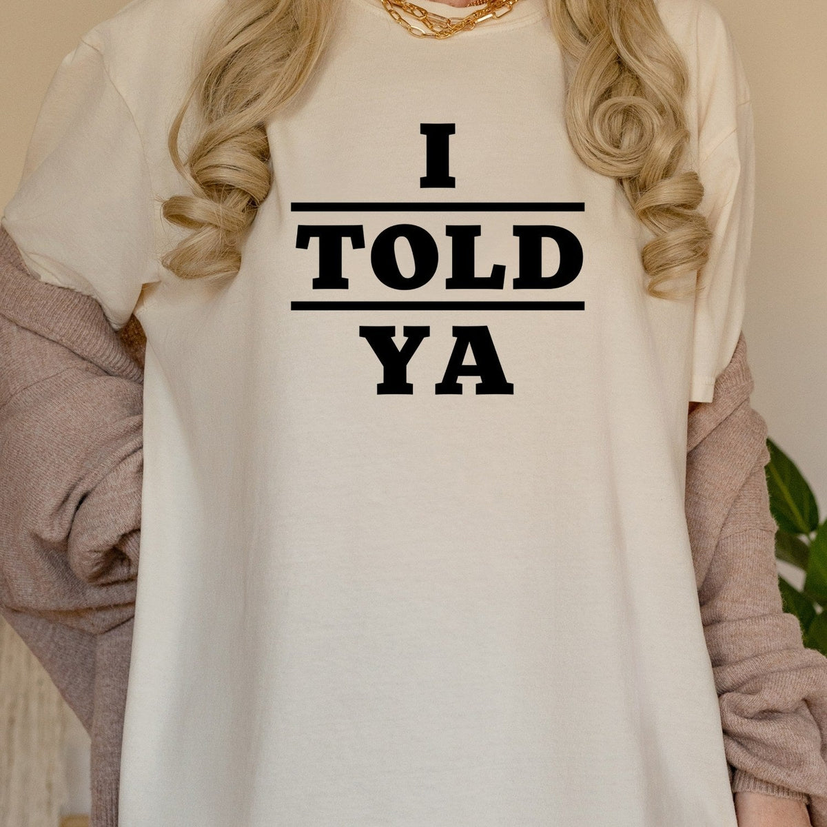 I Told Ya Shirt – Funny Quote Unisex Graphic Tee product image 15