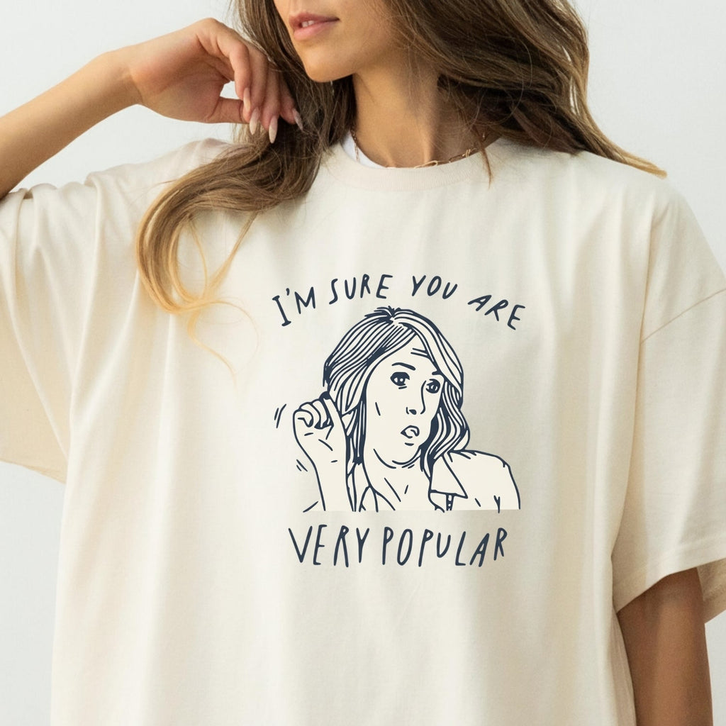 I’m Sure You’re Very Popular Shirt – Sarcastic Funny Quote product image 21