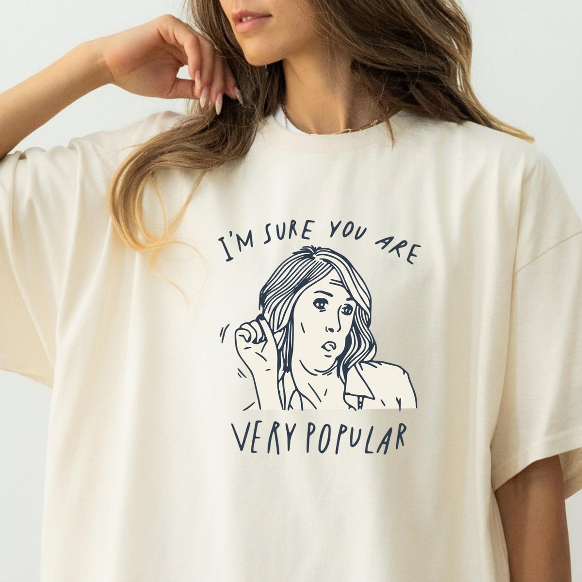 I’m Sure You’re Very Popular Shirt – Sarcastic Funny Quote product image 21