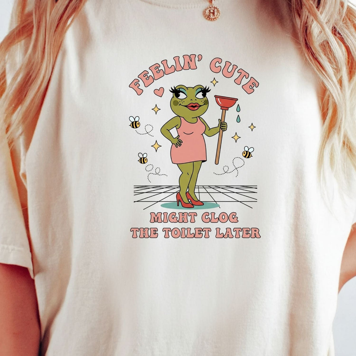 Feeling Cute Might Clog the Toilet Later Shirt - Funny product image 25