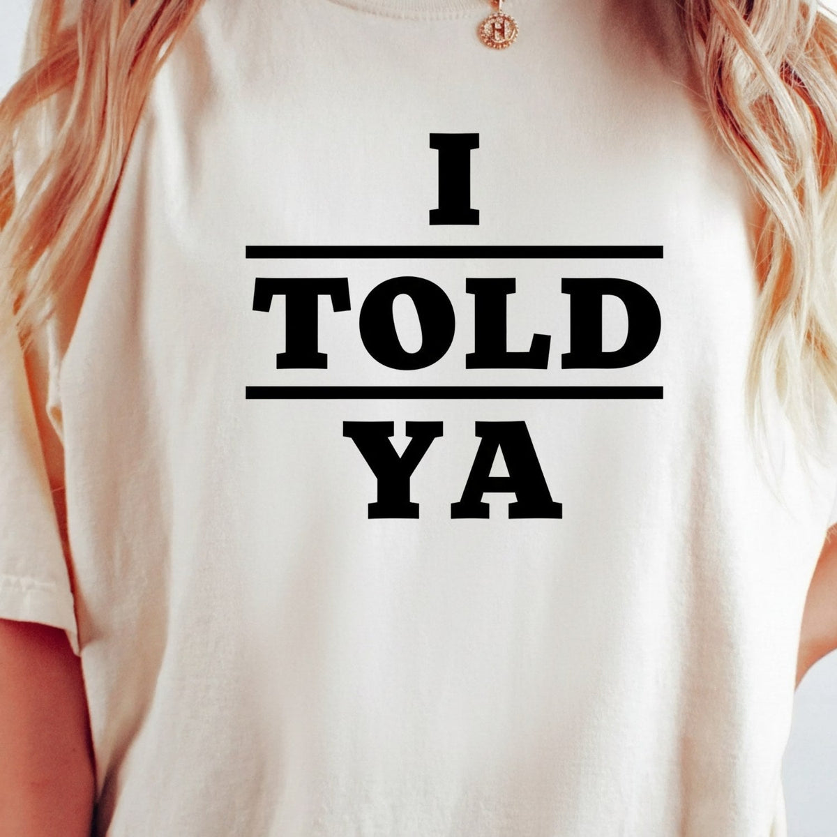 I Told Ya Shirt – Funny Quote Unisex Graphic Tee product image 16