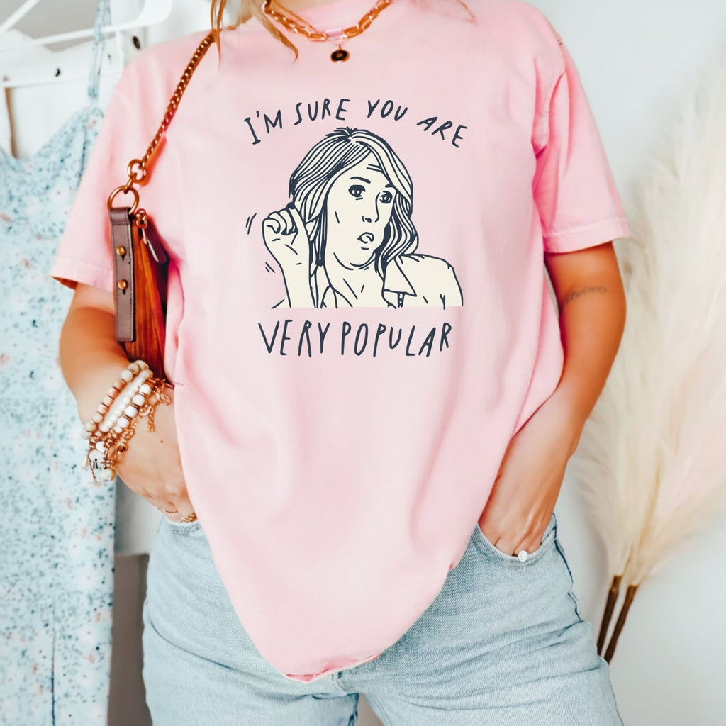 I’m Sure You’re Very Popular Shirt – Sarcastic Funny Quote product image 23