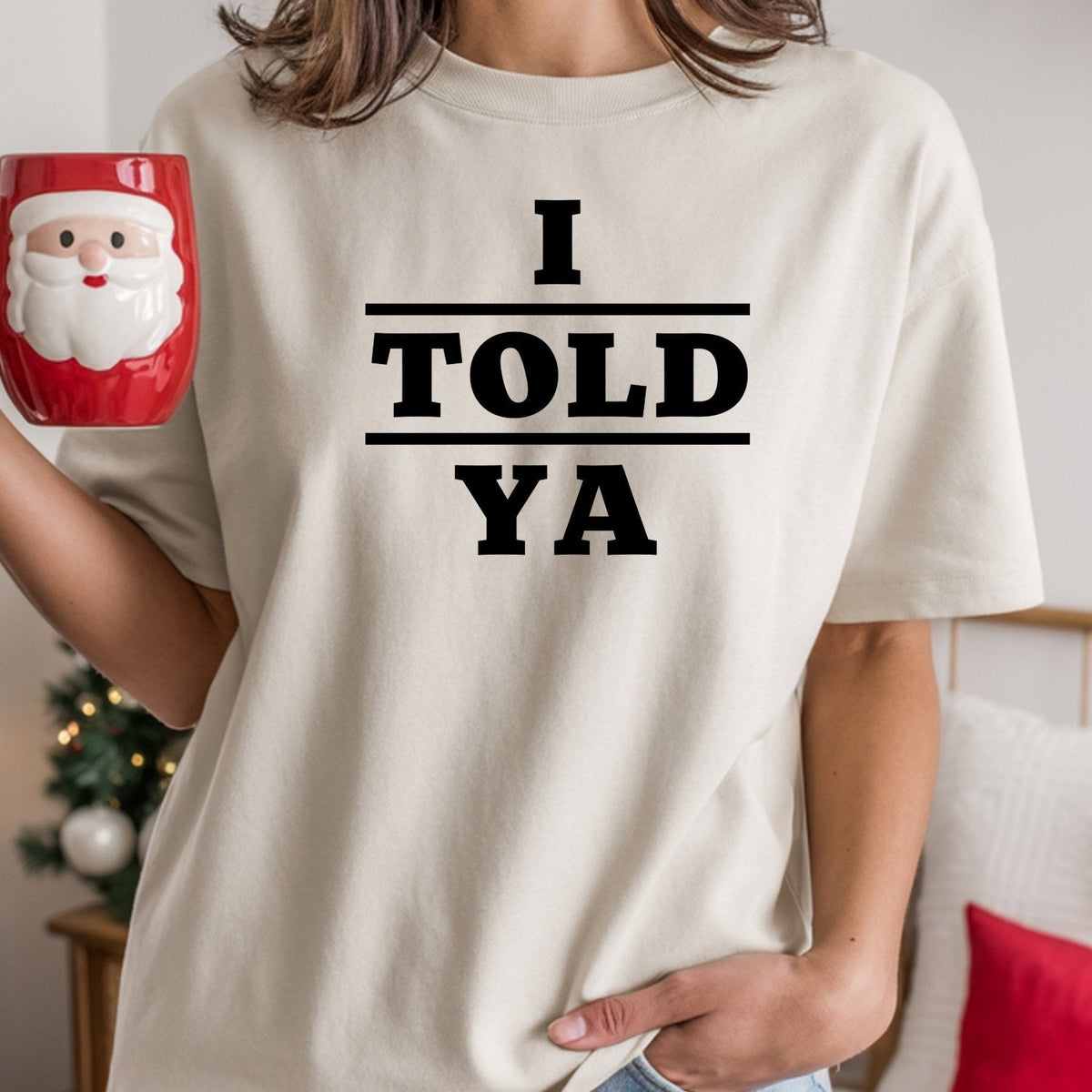 I Told Ya Shirt – Funny Quote Unisex Graphic Tee product image 18