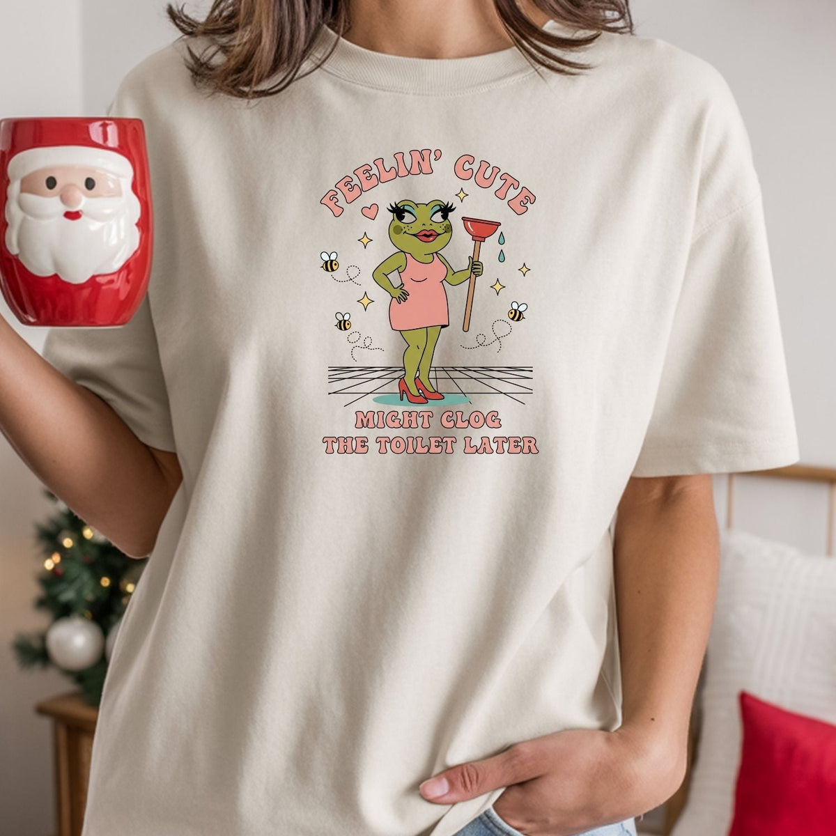 Feeling Cute Might Clog the Toilet Later Shirt - Funny product image 27