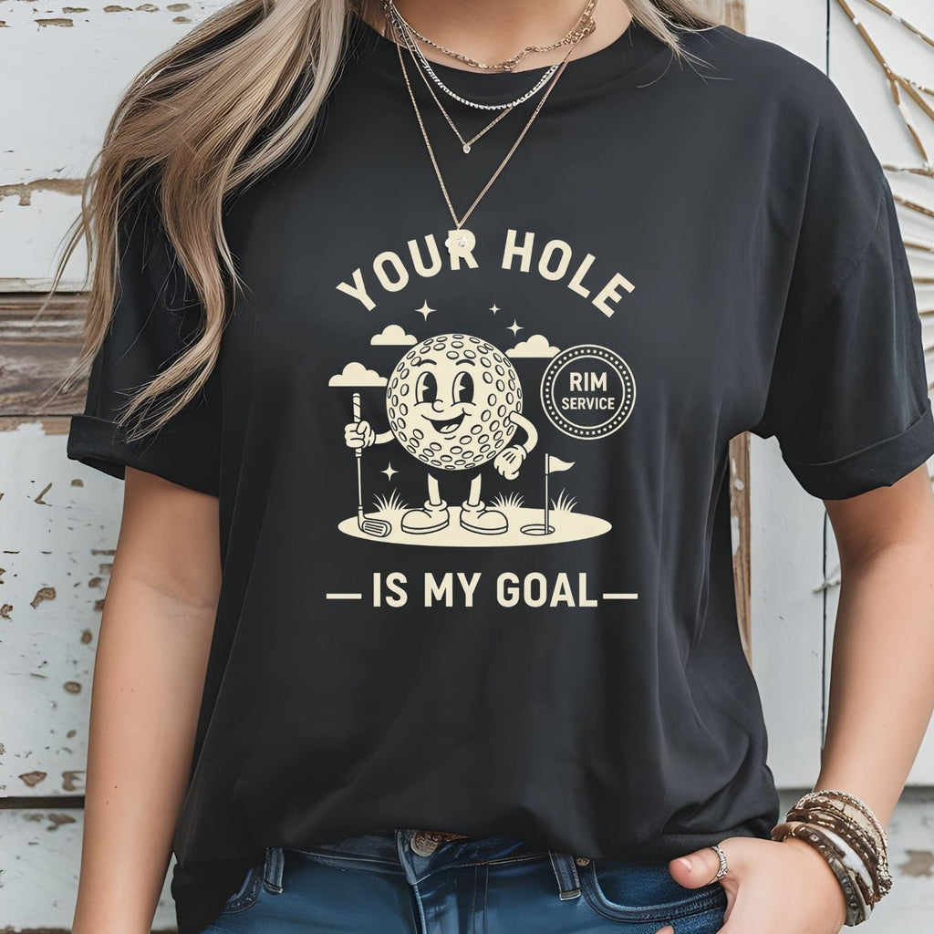 Funny Your Hole is My Goal T-Shirt - Inappropriate Humor product image 15