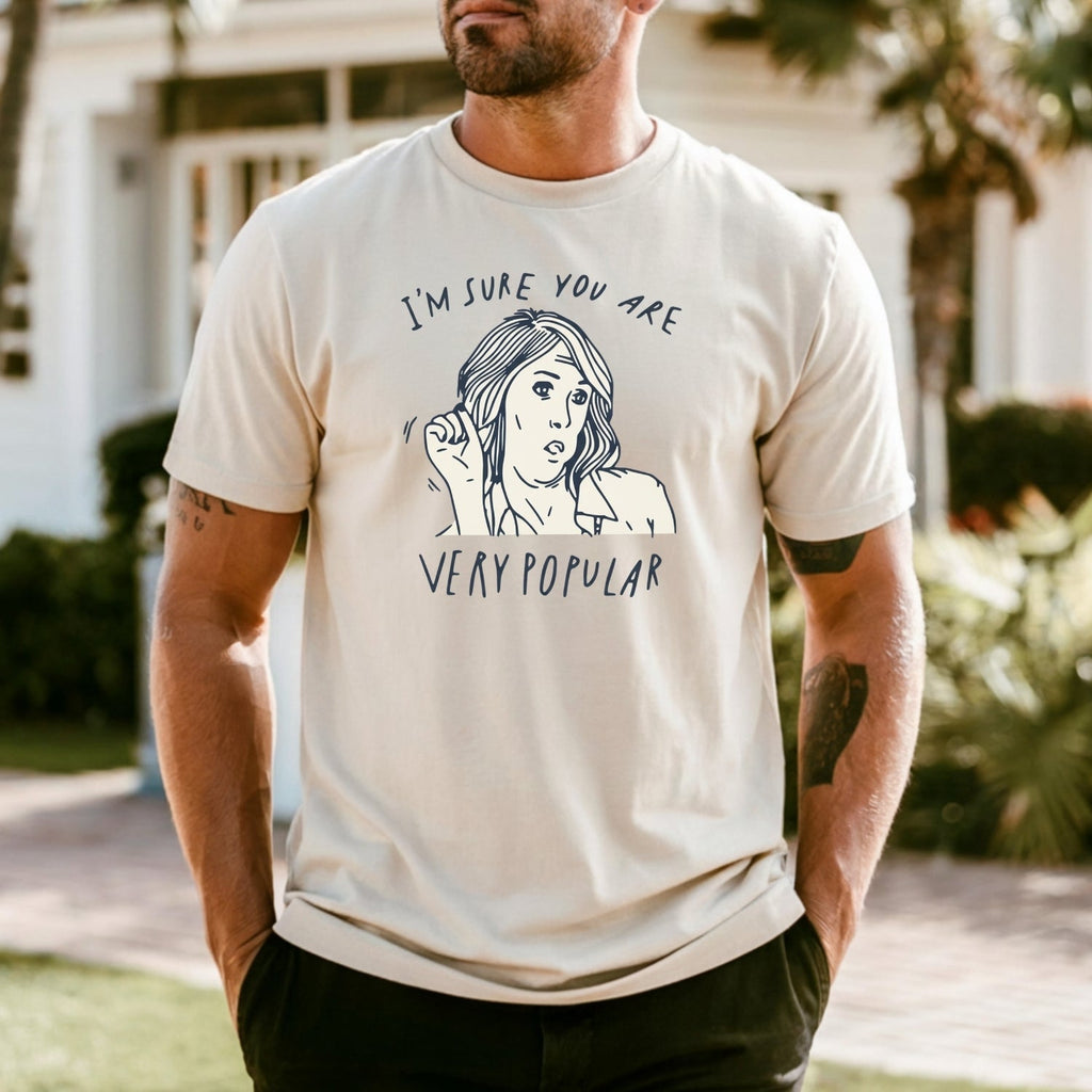 I’m Sure You’re Very Popular Shirt – Sarcastic Funny Quote product image 24