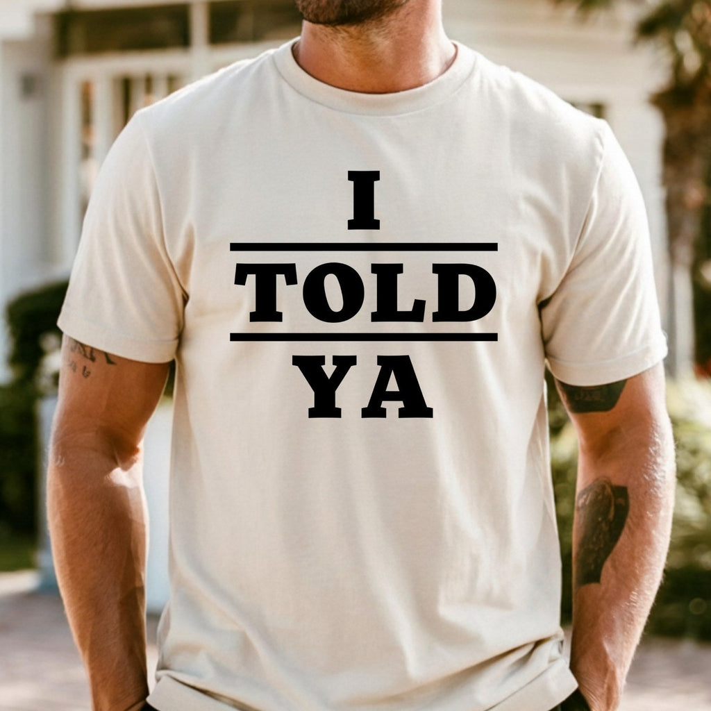 I Told Ya Shirt – Funny Quote Unisex Graphic Tee product image 20
