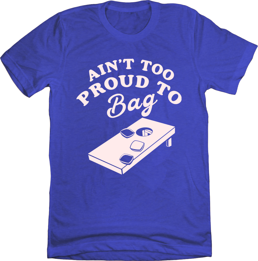 Ain't Too Proud To Bag