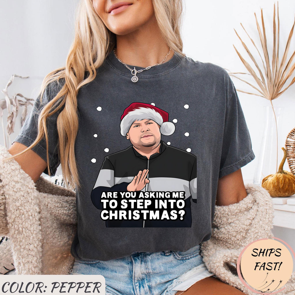 Are You Asking Me To Step Into Christmas T-Shirt – Funny product image 1
