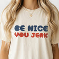 Be Nice You Jerk T-Shirt – Retro 70s Slang Bubble Graphic product image 1