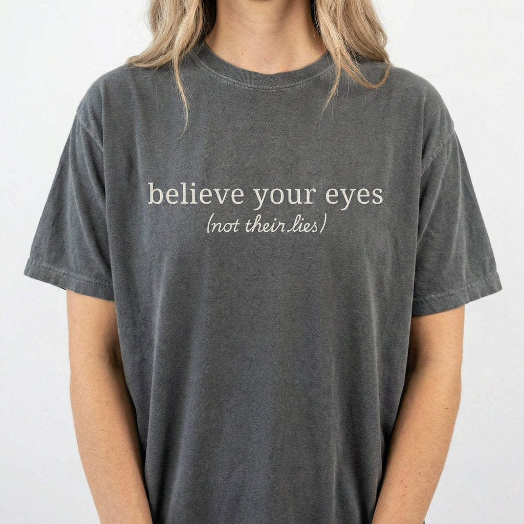 Believe Your Eyes Not Their Lies T-Shirt – Subtle Social product image 1
