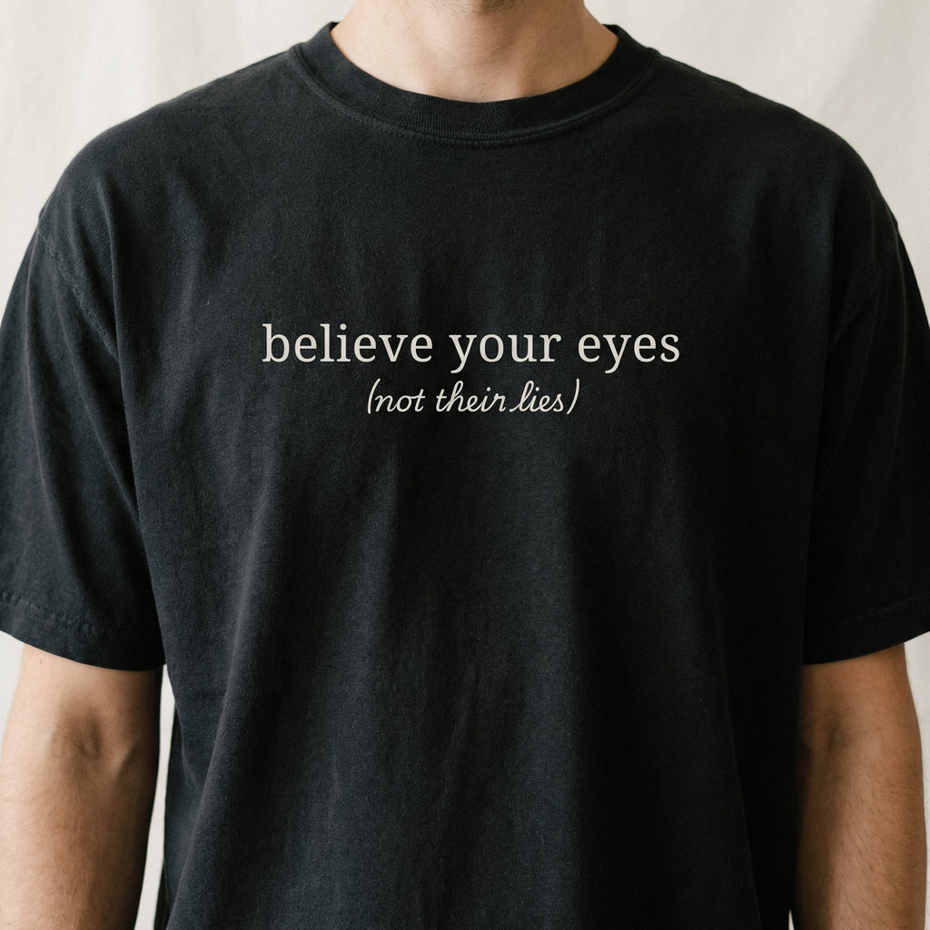 Believe Your Eyes Not Their Lies T-Shirt – Subtle Social product image 2