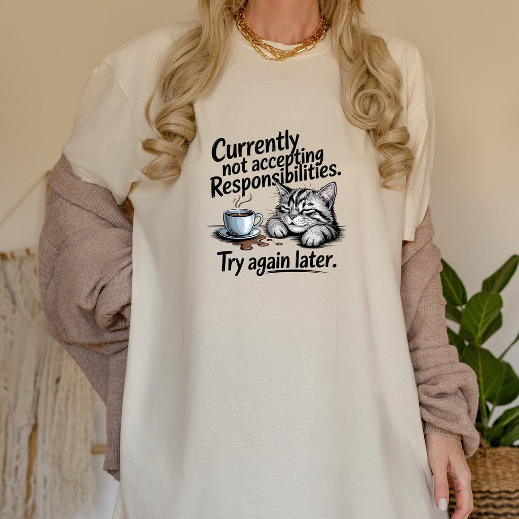 Currently Not Accepting Responsibilities T-Shirt - Funny product image 1