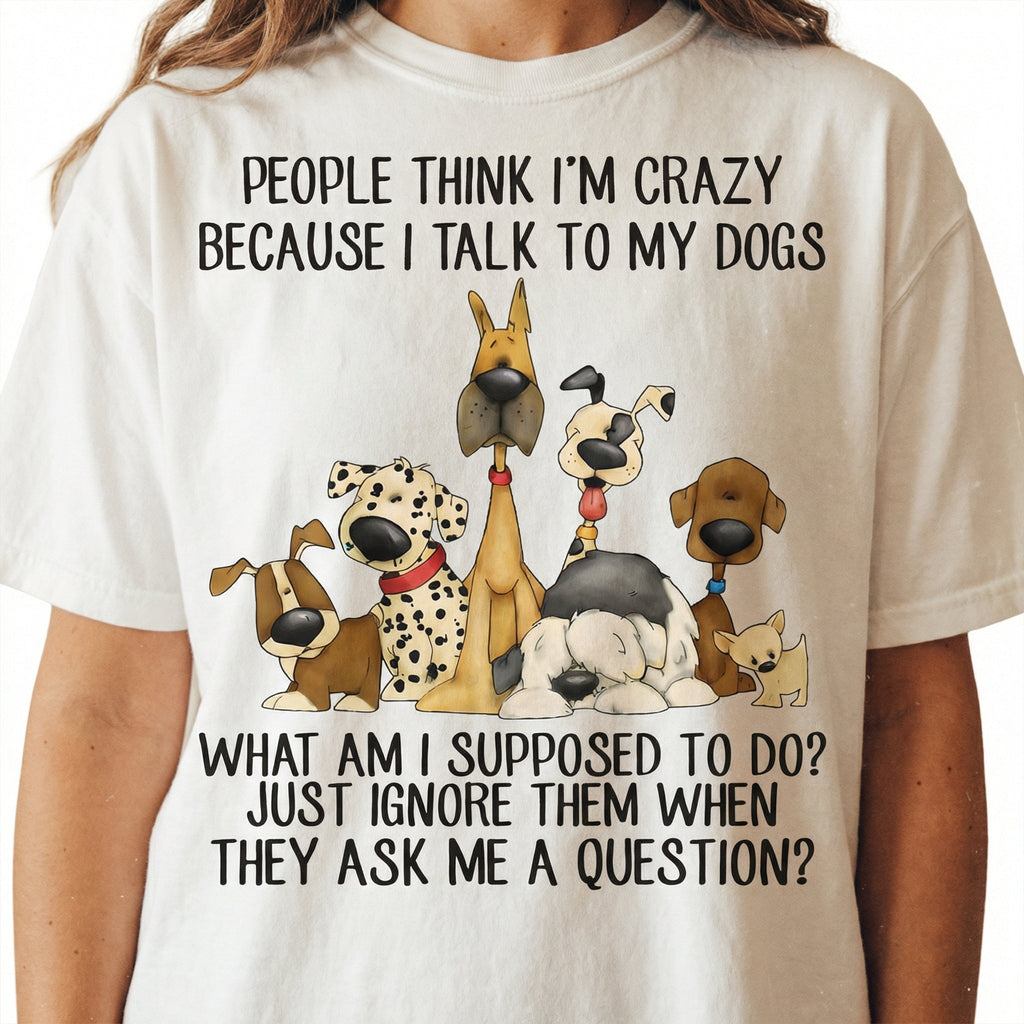 Funny Dog T-Shirt - I Talk to My Dogs Graphic Tee - Gift product image 1