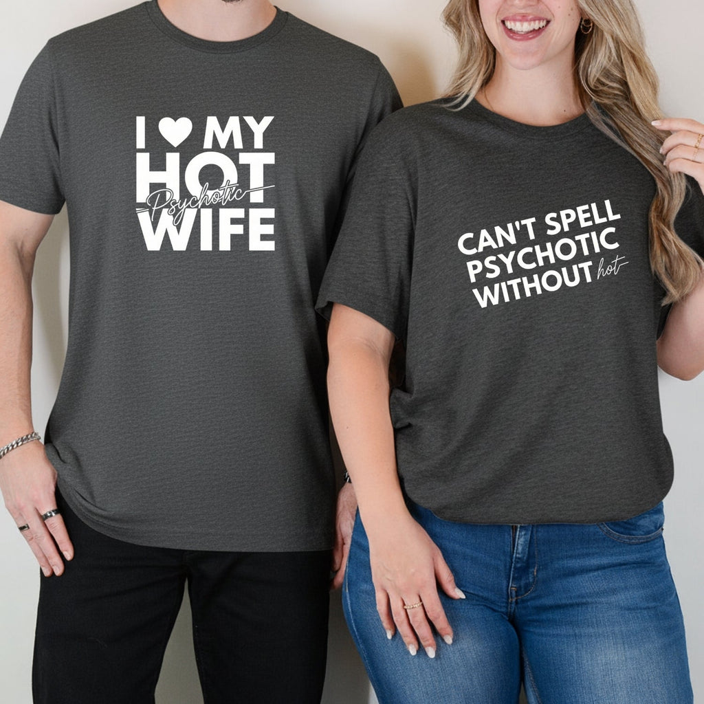 I Love My Psychotic Hot Wife Can't Spell Without Matching product image 10