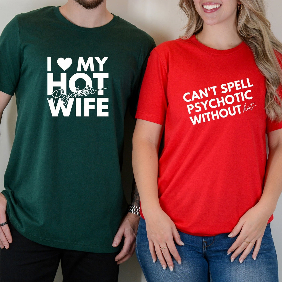 I Love My Psychotic Hot Wife Can't Spell Without Matching product image 4