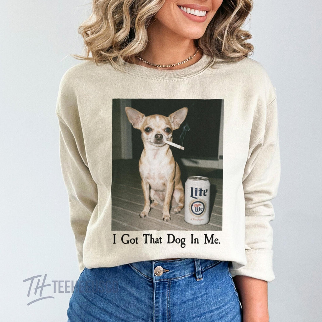 I Got That Dog In Me Sweatshirt – Funny Chihuahua Graphic product image 3