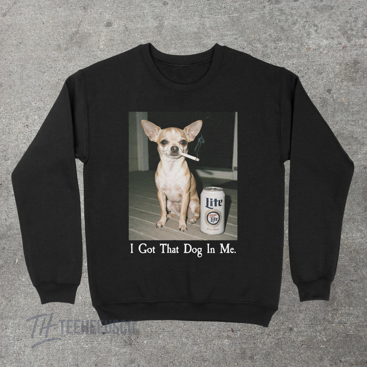 I Got That Dog In Me Sweatshirt – Funny Chihuahua Graphic product image 4