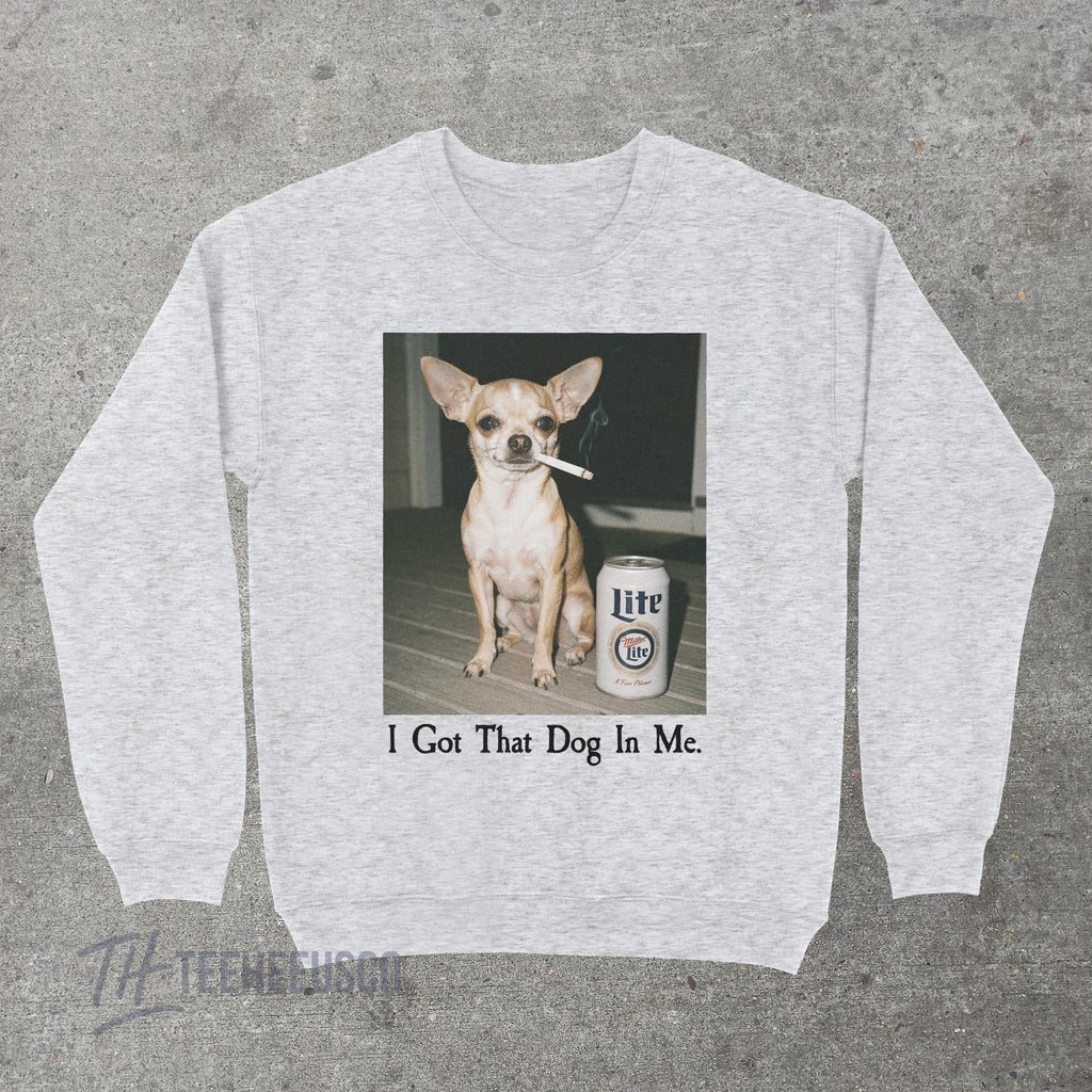 I Got That Dog In Me Sweatshirt – Funny Chihuahua Graphic product image 7
